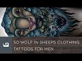 50 Wolf In Sheeps Clothing Tattoos For Men