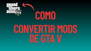 COMO CONVERTIR MODS DE GTAV LEGACY A GTAV ENHANCED | CODE WALKER