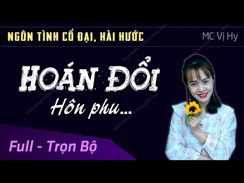 Video Hôn Phu Hoán Đổi FULL Trọn Bộ | Truyện ngôn tình cổ... - youtube
