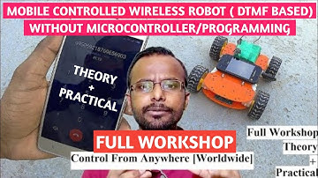 Mobile Controlled DTMF Robot Full Robotics Workshop | Theory + Practical | Control From Anywhere