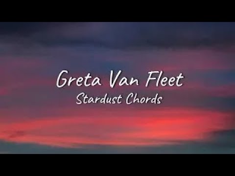 Greta Van Fleet Stardust Chords