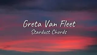Greta Van Fleet - Stardust Chords | Lyrics