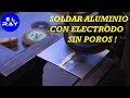 CÓMO SOLDAR ALUMINIO CON ELECTRODO