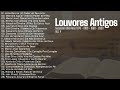 Louvores Antigos As Melhores [Louvores dos Anos 1970, 1980, 1990 e 2000] Vol. 4