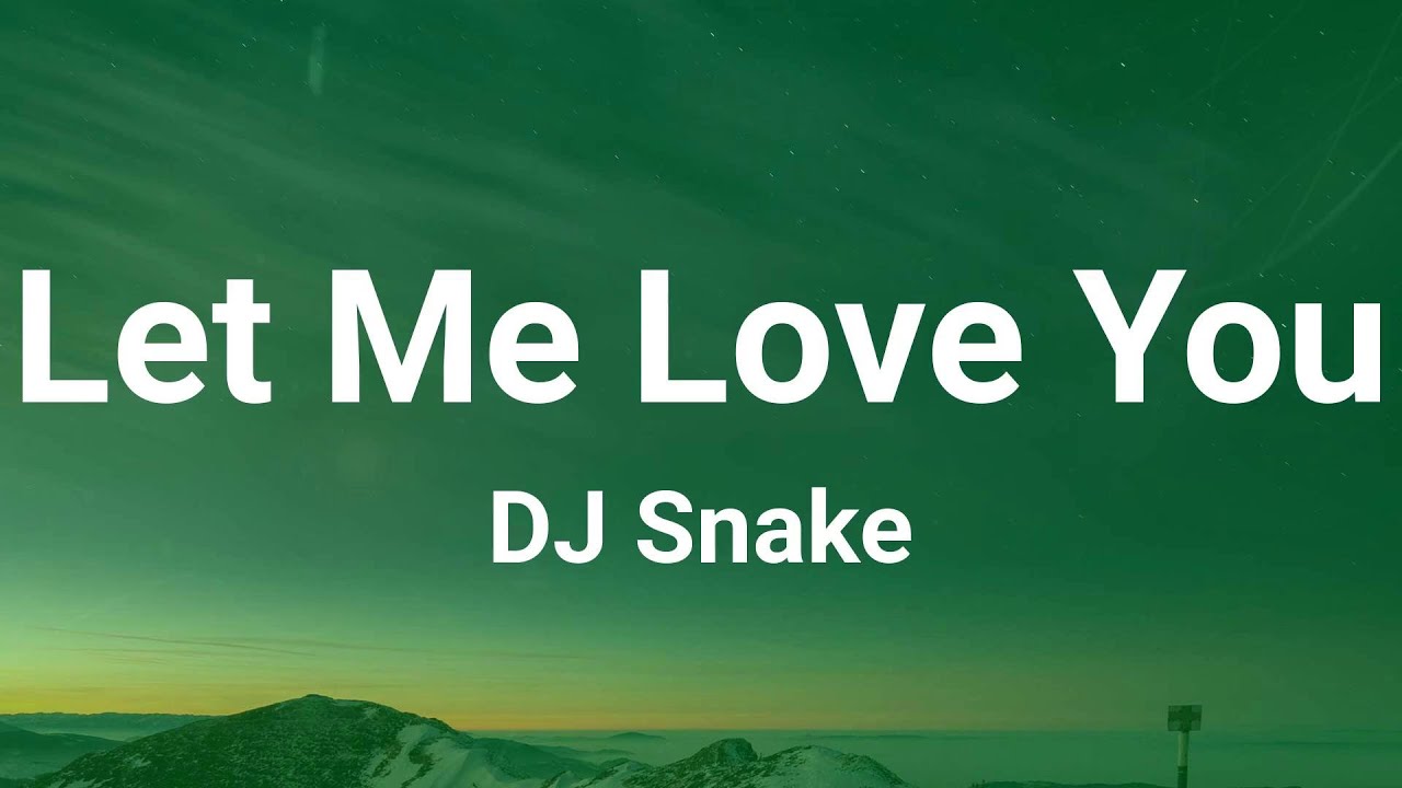 DJ Snake Let Me Love You (Lyrics) YouTube