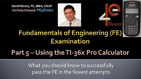 FE EXAM PREP Part 5, Video 1, USING the TI36X Pro CALCULATOR on EXAM QUESTIONS