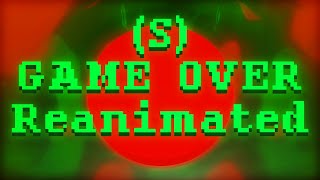 [S] GAME OVER : REANIMATED