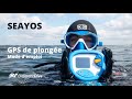 SEAYOS - GPS de plongée sous-marine : Mode d&#39;emploi