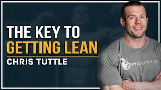 The Key to Getting Lean Nutrition Staples with Chris Tuttle