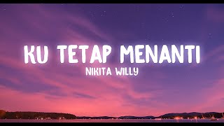 Ku Tetap Menanti - Nikita Willy (Lirik)