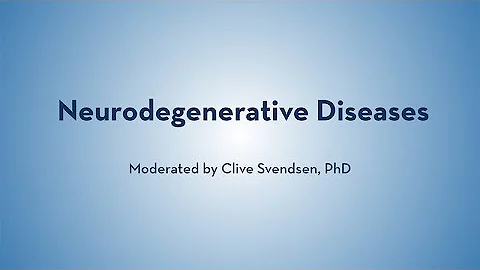 Neurodegenerativ...  Diseases - Clive Svendsen HD ...