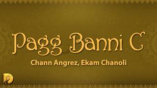 Pagg Banni C - Ekam Chanoli & Gurlez Akhtar (Lyrics)
