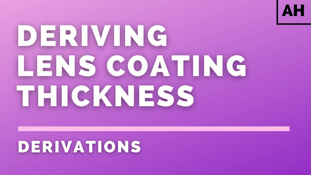Advanced Higher Physics Deriving Lens Coating Thickness DERIVATIONS