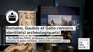 [ 🎤 CONFÉRENCE ] Romains, Gaulois et Gallo-romains : identité(s) archéologique(s)