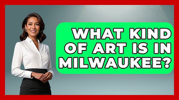 What Kind Of Art Is In Milwaukee? - The Midwest Guru