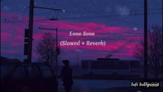 Enna Sona Song | slowed   reverb | Arijit Singh | Lofi love song ❤️