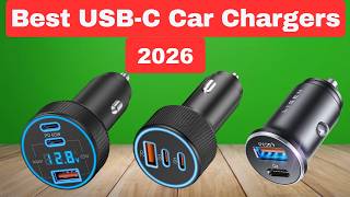 Best USB-C Car Chargers of 2026 : Fast Charging Picks You Must See!