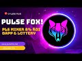 MUST WATCH! PULSE FOX PLS MINER 8% ROI DAPP & LOTTERY