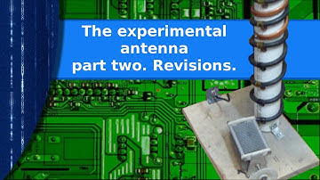 Ham Radio - Experimental antenna part two, revisions