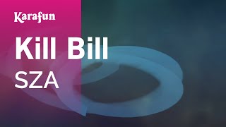Kill Bill - SZA | Karaoke Version | KaraFun