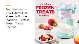 Beat the Heat with DASH Shaved Ice Maker & Slushie Machine - Perfect Frozen Treats Anytime!