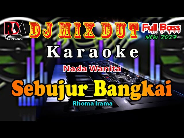 Dj Remix Dut Sebujur Bangkai - Rhoma Irama || Karaoke  [Nada Wanita] By RDM Official class=