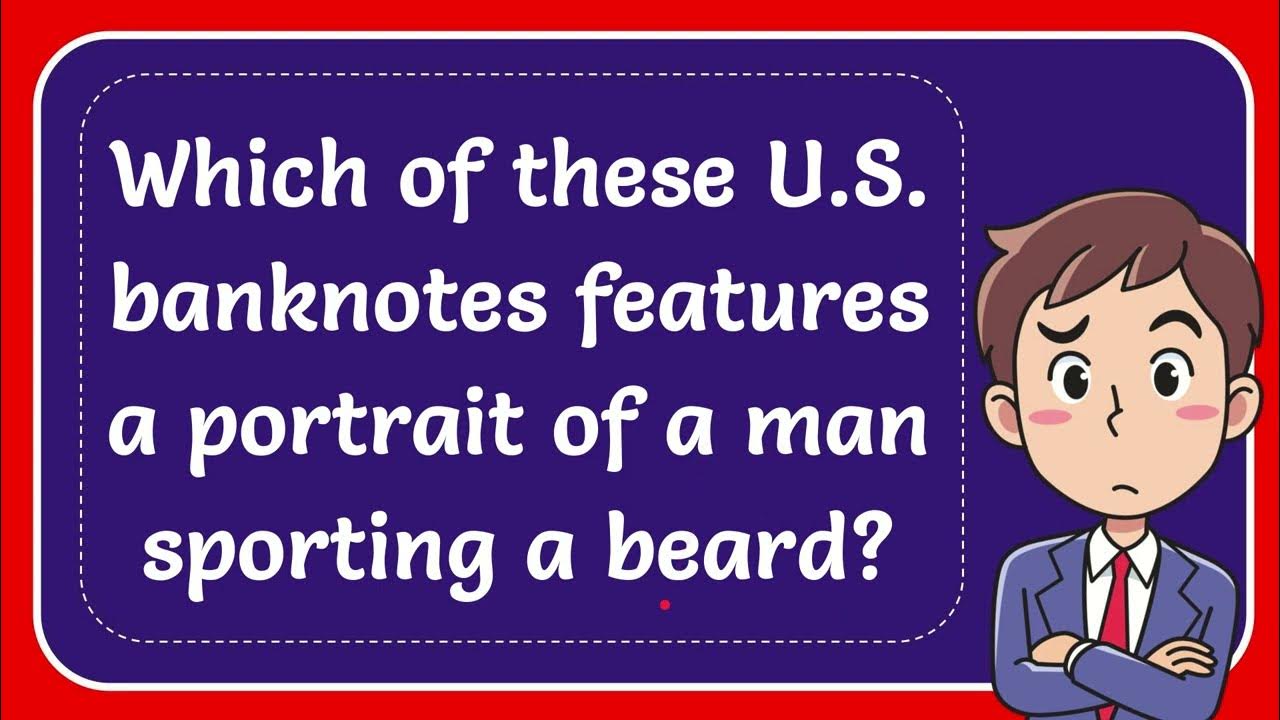 which-of-these-u-s-banknotes-features-a-portrait-of-a-man-sporting-a