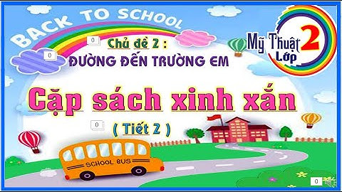 MĨ THUẬT 2   TUẦN 10   CẶP SÁCH XINH XẮN   tiết 2