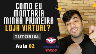 AULA 02 - COMO CRIAR A SUA PRIMEIRA LOJA VIRTUAL DE FORMA GRATUITA - MERCADO SHOPS - AULA COMPLETA