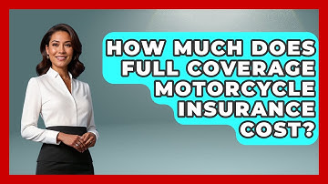 How Much Does Full Coverage Motorcycle Insurance Cost? - Auto Coverage Explained