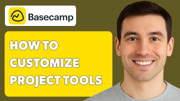 How To Customize Project Tools And Workflows To Fit Your Needs Basecamp [2025 Guide]