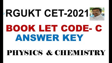RGUKT CET -2021 / BOOK LET CODE- C / ANSWER KEY @ PHYSICS & CHEMISTRY