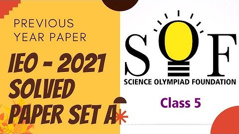 CLASS 5 IEO 2021 PREVIOUS YEAR PAPER SET A/IEO CLASS 5 PREVIOUS YEAR PAPER 2021/class 5 IEO SAMPLE