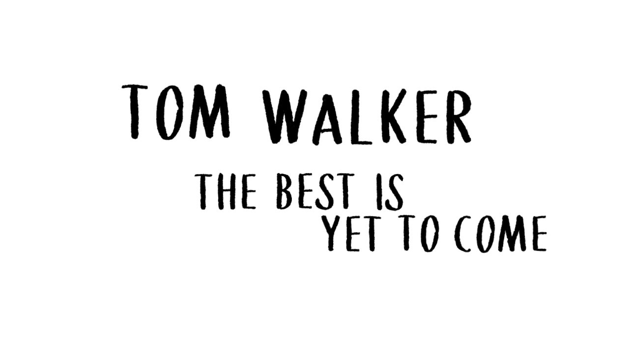  Tom Walker - The Best Is Yet to Come (Lyric Video)