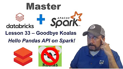 Master Databricks and Apache Spark Step by Step: Lesson 33 - Goodbye Koalas: Hello Pandas on Spark!