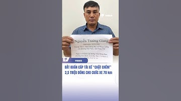 BẮT KHẨN CẤP TÀI XẾ “CHẶT CHÉM” 2,5 TRIỆU ĐỒNG CHO CUỐC XE 70 km.