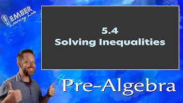 5-4 Solving Inequalities | Pre-Algebra | Ember Learning Labs