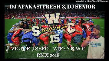 DJ AFAKASI FRESH & DJ SENIOR - VICTOR J SEFO - WIFEY S.W.C RMX 2018