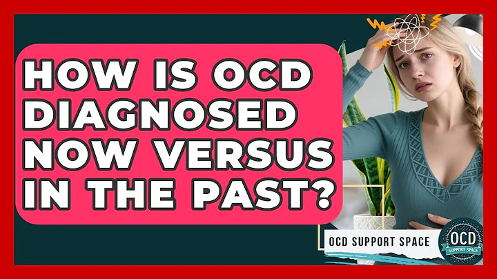 How Is OCD Diagnosed Now Versus In The Past? - OCD Support Space