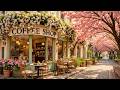Spring Jazz At A Peaceful Street Coffee Shop Gentle Piano Jazz For Studying Working And Relaxing