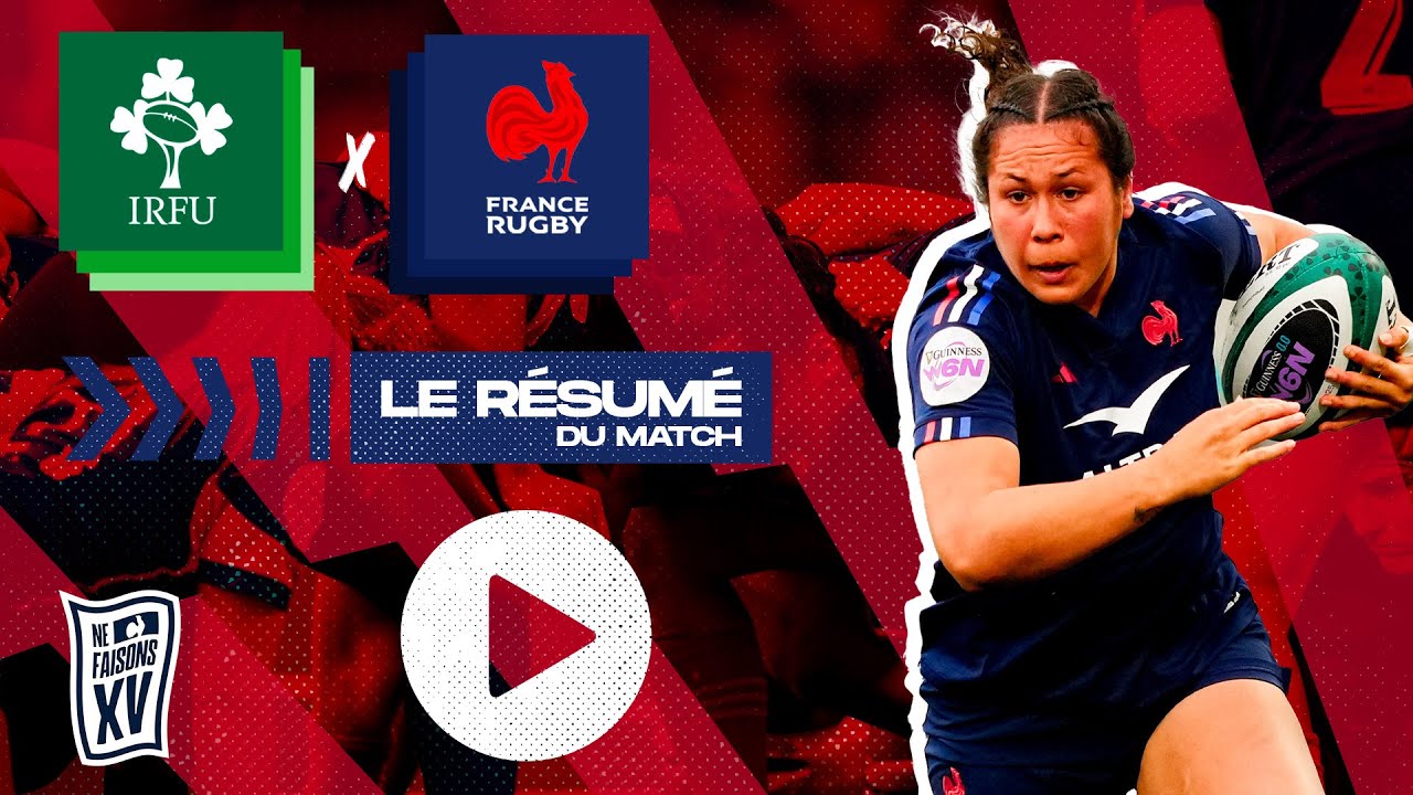 Tournoi des Six Nations féminin 2025 : Irlande - France, le résumé