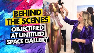 Behind the Scenes | Objectified at Untitled Space Gallery