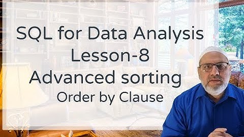 SQL for Data Analysis -Lesson-8 -  Advanced sorting with Order by Clause || Urdu