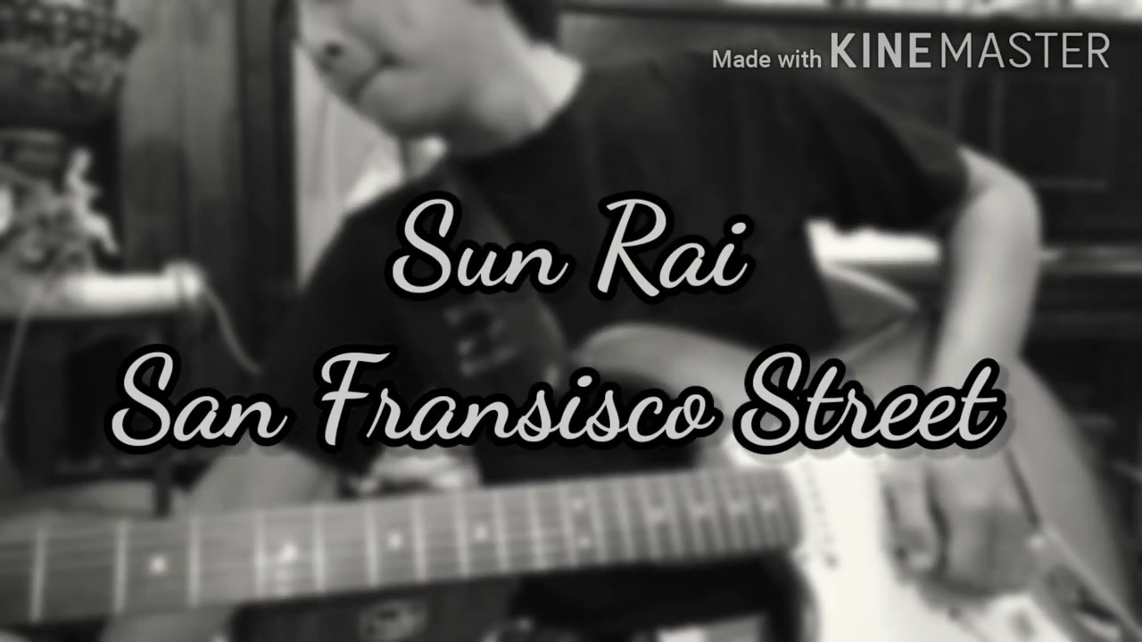 San Francisco Street Lyrics Sun Rai
