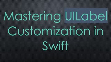 Mastering UILabel Customization in Swift