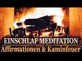 Tief entspannen & sanft einschlafen | MEDITATION mit Affirmationen & Kaminfeuer | Liebe | Gesundheit