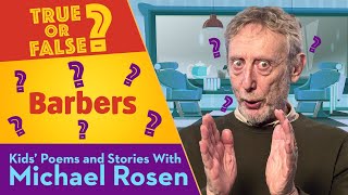 Barbers | True Or False | Kids' Poems And Stories With Michael Rosen