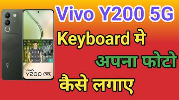 Vivo Y200 5G Keyboard Me Photo Kaise Setting kare Vivo Y200 5G keyboard Par Apna photo kaise lagaye