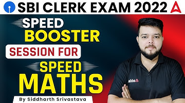 SBI CLERK 2022 SPEED BOOSTER SESSION FOR SPEED MATHS BY Siddharth Srivastava