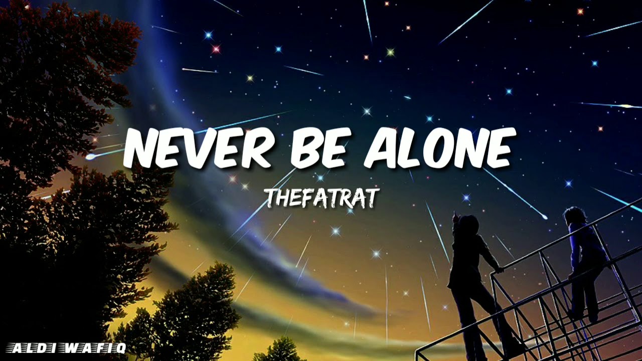 Newer be alone. THEFATRAT never be Alone. THEFATRAT новые песни 2023 года. THEFATRAT who is she. THEFATRAT новые песни 2023 года Chapter 3.